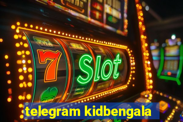 telegram kidbengala